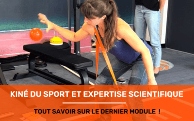 KINÉ DU SPORT ET EXPERTISE SCIENTIFIQUE TOUT SAVOIR SUR LE DERNIER MODULE FORMATION KINÉ