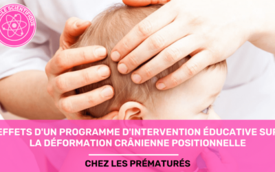Effets d'un programme d'intervention éducative sur la déformation crânienne positionnelle chez les prématurés