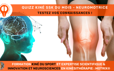 L'inclusion des neurosciences dans la pratique Kiné Testez vos connaissances sur la Reprogrammation Neuromotrice !
