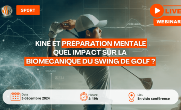 À vos Agendas Webinar Comment la Kinésithérapie et la Préparation Mentale Impactent la Biomécanique du Swing au Golf