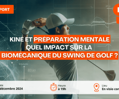 À vos Agendas Webinar Comment la Kinésithérapie et la Préparation Mentale Impactent la Biomécanique du Swing au Golf