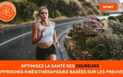 Optimisez la Santé des Coureurs Approches Kinésithérapiques Basées sur les Preuves