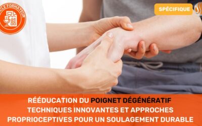 Rééducation du Poignet Dégénératif Techniques Innovantes et Approches Proprioceptives pour un Soulagement Durable