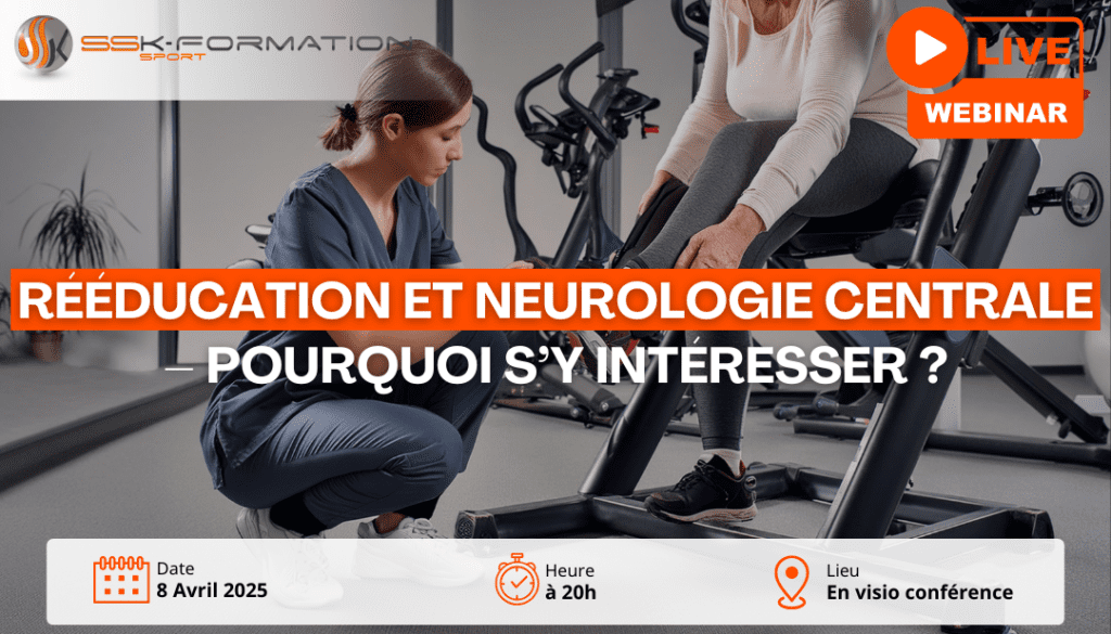 Webinaire Gratuit Rééducation et Neurologie Centrale Pourquoi s’y intéresser
