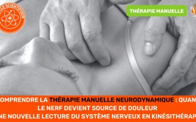 Comprendre la thérapie manuelle neurodynamique quand le nerf devient source de douleur Une nouvelle lecture du système nerveux en kinésithérapie