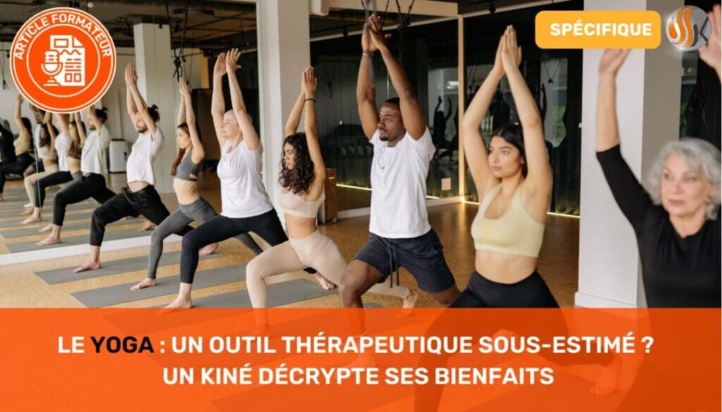 Le Yoga Un Outil Thérapeutique sous-estimé ? Un Kiné Décrypte ses Bienfaits