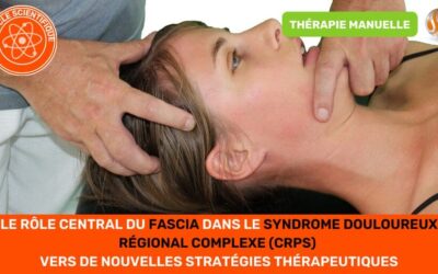Le rôle central du fascia dans le Syndrome Douloureux Régional Complexe Le rôle central du fascia dans le Syndrome Douloureux Régional Complexe