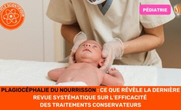 Plagiocéphalie du nourrisson ce que révèle la dernière revue systématique sur l’efficacité des traitements conservateurs