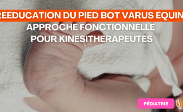 Rééducation du Pied Bot Varus Équin (PBVE)Approche Fonctionnelle pour Kinésithérapeutes