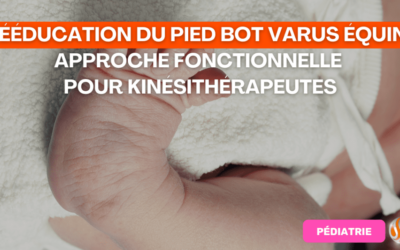 Rééducation du Pied Bot Varus Équin (PBVE)Approche Fonctionnelle pour Kinésithérapeutes
