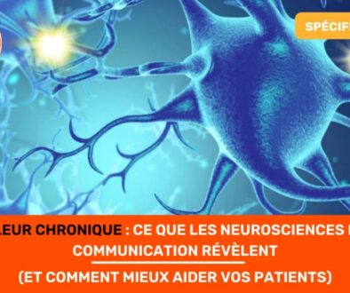 Douleur Chronique Ce que les Neurosciences et la Communication Révèlent (et Comment Mieux Aider Vos Patients)
