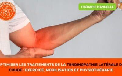 Optimiser les Traitements de la Tendinopathie Latérale du Coude Exercice, Mobilisation et Physiothérapie