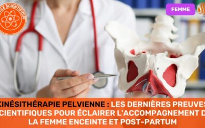 Kinésithérapie Pelvienne Les Dernières Preuves Scientifiques pour éclairer l'Accompagnement de la Femme Enceinte et Post-partum