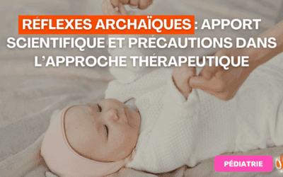 Réflexes archaïques Apport scientifique et précautions dans l’approche thérapeutique