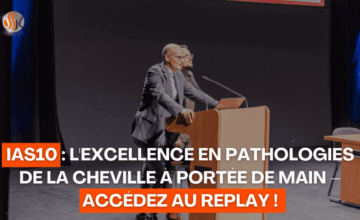 IAS10 L'Excellence en Pathologies de la Cheville à Portée de Main Accédez au Replay