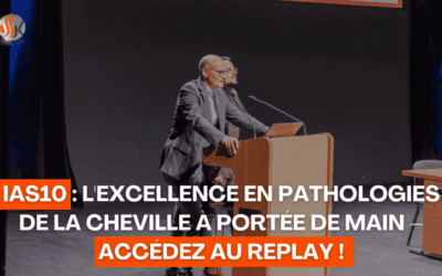 IAS10 L'Excellence en Pathologies de la Cheville à Portée de Main Accédez au Replay