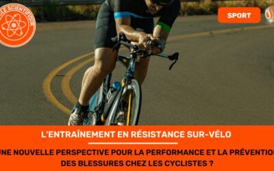 L'entraînement en résistance sur-vélo Une nouvelle perspective pour la performance et la prévention des blessures chez les cyclistes