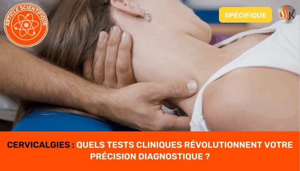 Cervicalgies Quels Tests Cliniques Révolutionnent Votre Précision Diagnostique ?