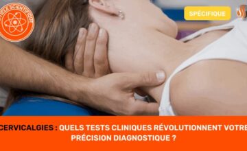 Cervicalgies Quels Tests Cliniques Révolutionnent Votre Précision Diagnostique ?