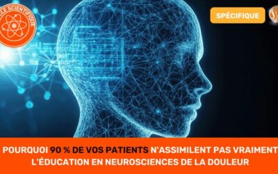 Pourquoi 90 % de vos Patients N'Assimilent Pas Vraiment l'Éducation en Neurosciences de la Douleur (Et 4 Pistes pour un Message qui Change Tout)