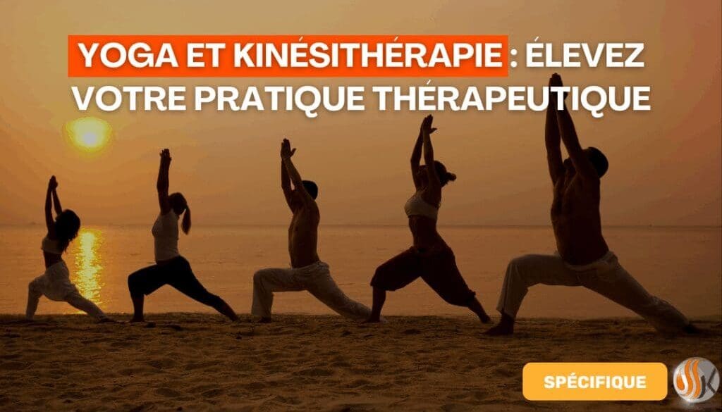 Yoga et Kinésithérapie Élevez Votre Pratique Thérapeutique avec Notre Parcours de Formation Complet