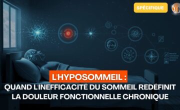 L'Hyposommeil Quand l'Inefficacité du Sommeil Redéfinit la Douleur Fonctionnelle Chronique