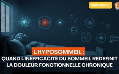 L'Hyposommeil Quand l'Inefficacité du Sommeil Redéfinit la Douleur Fonctionnelle Chronique