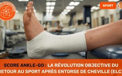 Score Ankle-GO La Révolution Objective du Retour au Sport après Entorse de Cheville (ELC) — Un Outil Validé par François Fourchet (PT, PhD) et les fondateurs de l’application
