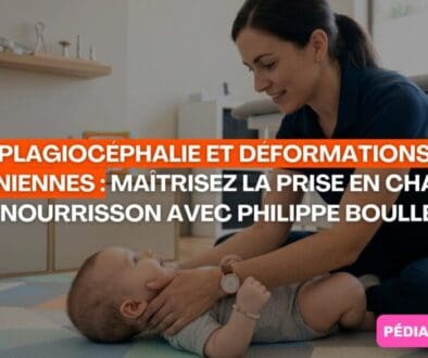Plagiocéphalie et déformations crâniennes maîtrisez la prise en charge du nourrisson avec Philippe Boullery