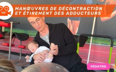 Neuro-Pédiatrie Manœuvres de décontraction et mise en allongement des Adducteurs vidéo