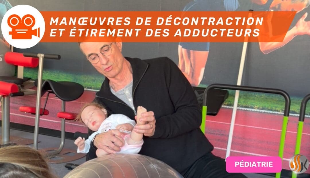 Neuro-Pédiatrie Manœuvres de décontraction et mise en allongement des Adducteurs vidéo