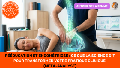 Rééducation et Endométriose Ce que la science dit pour transformer votre pratique clinique (meta-analyse)