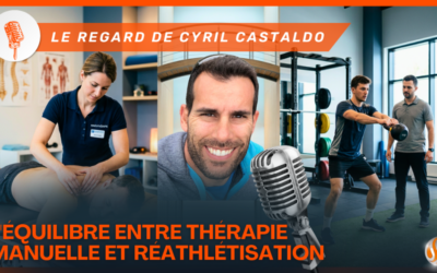 L'Équilibre entre Thérapie Manuelle et Réathlétisation Le Regard de Cyril Castaldo en vidéo Directeur SSK