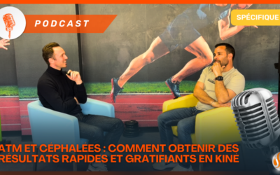 Podcast ATM et Céphalées Comment obtenir des résultats rapides et gratifiants en kiné