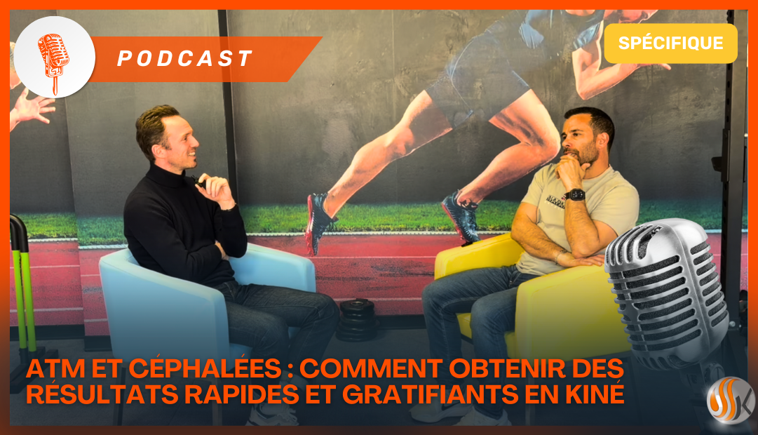 Podcast ATM et Céphalées Comment obtenir des résultats rapides et gratifiants en kiné