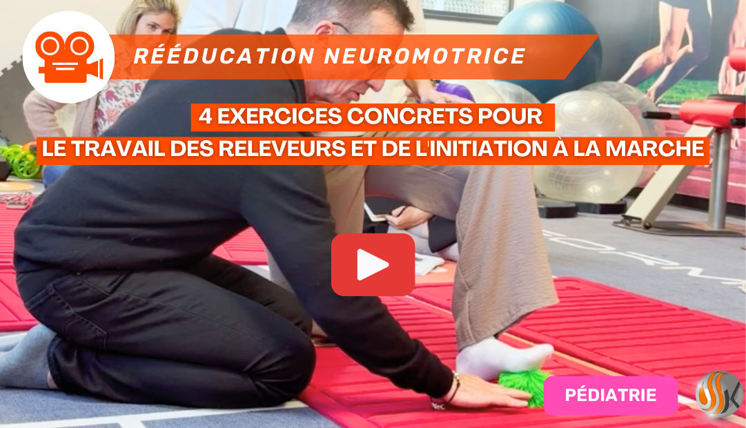 Rééducation neuromotrice 4 exercices concrets pour le travail des releveurs et de l'initiation à la marche