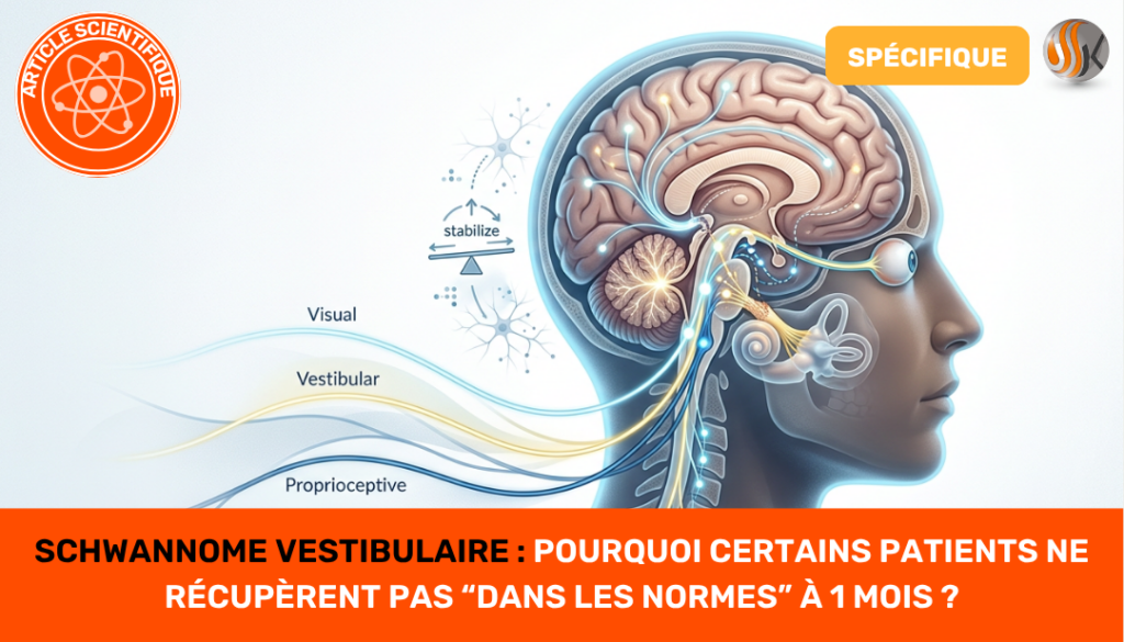 Schwannome vestibulaire pourquoi certains patients ne récupèrent pas dans les normes à 1 mois ?