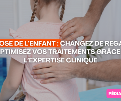 Scoliose de l’enfant Changez de regard et optimisez vos traitements grâce à l’expertise clinique