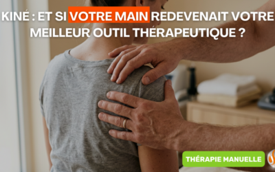 Kiné Et si votre main redevenait votre meilleur outil thérapeutique