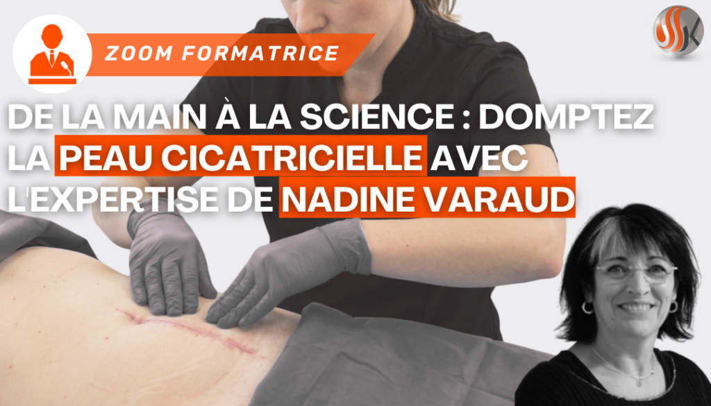 De la Main à la Science Domptez la Peau Cicatricielle avec l'Expertise de Nadine Varaud