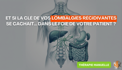Et si la clé de vos lombalgies récidivantes se cachait… dans le foie de votre patient