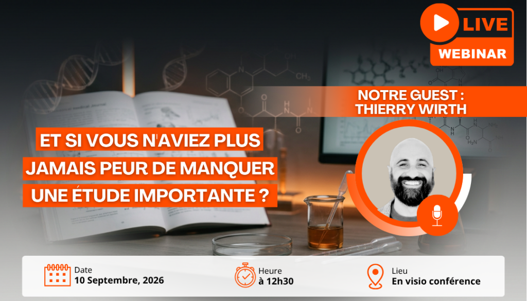 Webinar Gratuit 10 Septembre Et si vous n'aviez plus jamais peur de manquer une étude importante ? 1