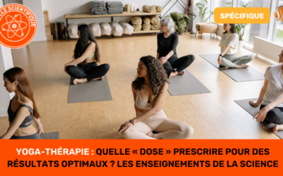 Yoga-Thérapie Quelle Dose Prescrire pour des Résultats Optimaux Les Enseignements de la Science