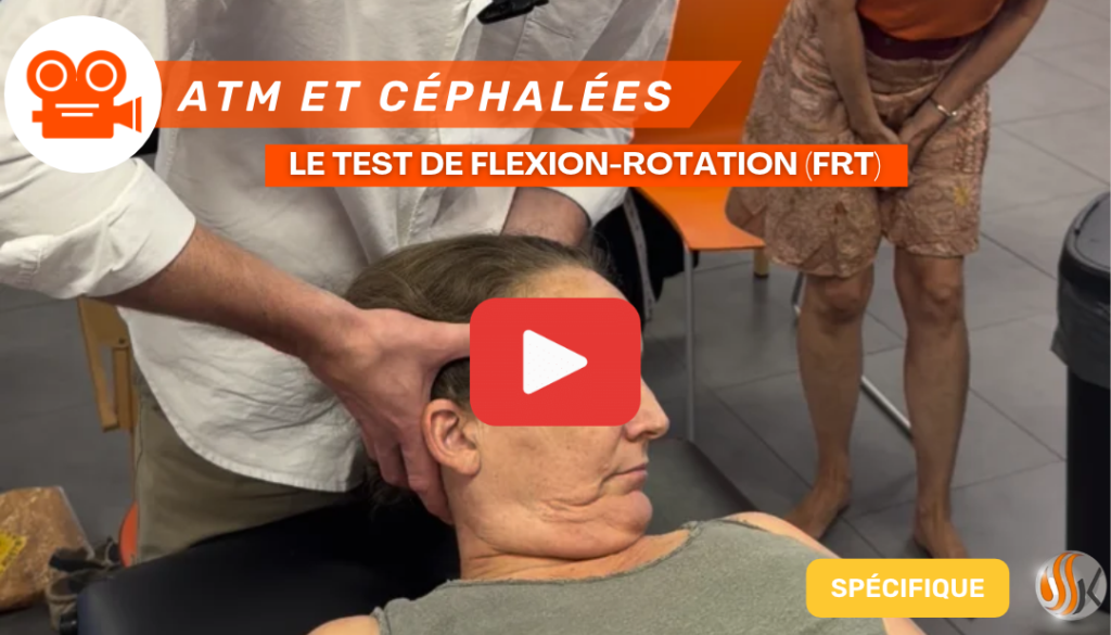 Céphalées & ATM Le Test de Flexion-Rotation (FRT), la clé d'un bilan cervical réussi au cabinet