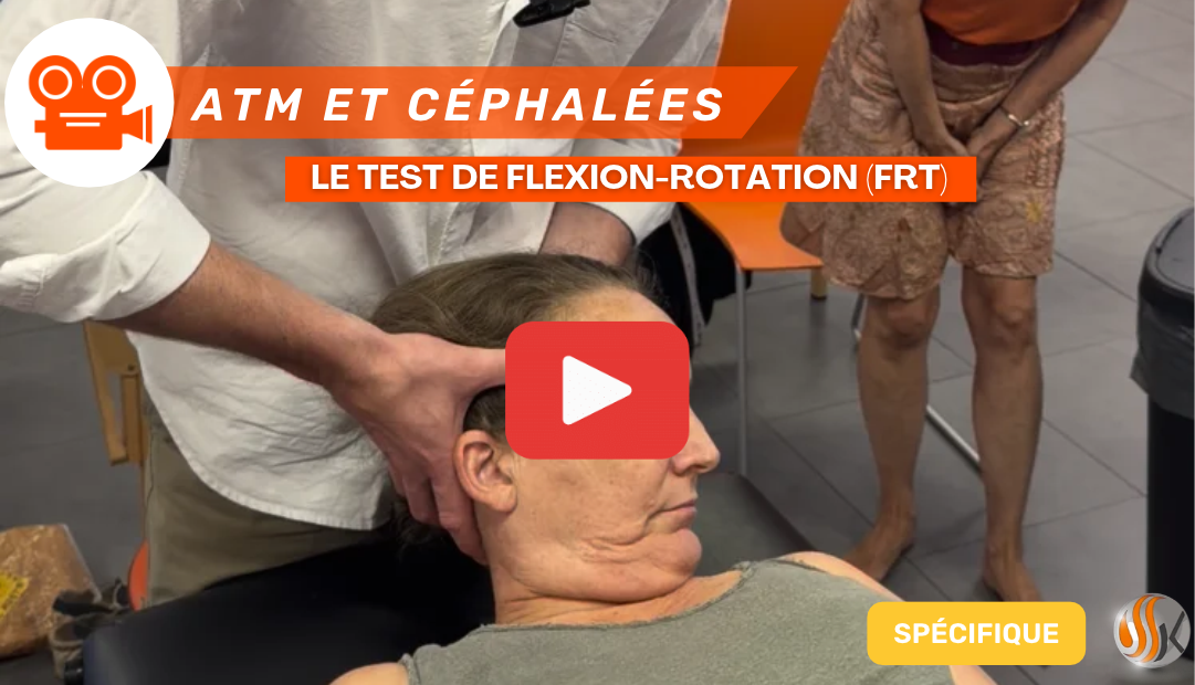 Céphalées & ATM Le Test de Flexion-Rotation (FRT), la clé d'un bilan cervical réussi au cabinet