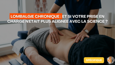 Lombalgie chronique et si votre prise en charge n'était plus alignée avec la science
