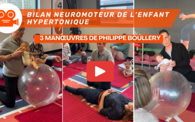 3 manœuvres de Philippe Boullery à intégrer dès demain dans votre bilan neuromoteur de l'enfant hypertonique (vidéos)