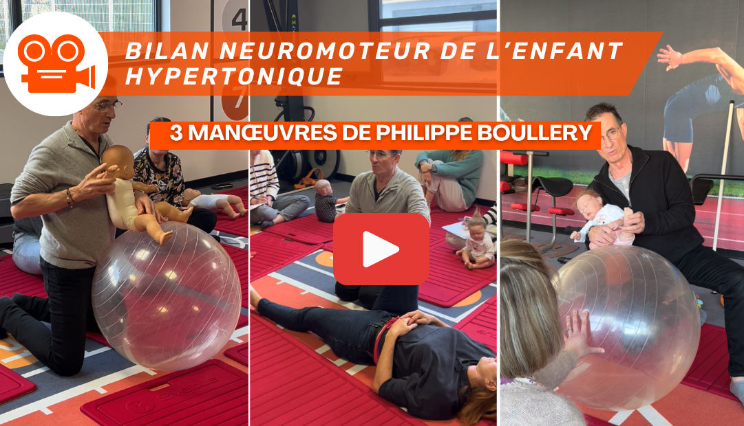 3 manœuvres de Philippe Boullery à intégrer dès demain dans votre bilan neuromoteur de l'enfant hypertonique (vidéos)