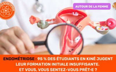 Endométriose 95 % des étudiants en kiné jugent leur formation initiale insuffisante. Et vous, vous sentez-vous prêt·e ?